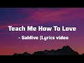 Download Lagu Teach me how to love - Galdive (lyrics video)