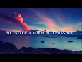Download Lagu LIRIK LAGU SOUND OF A MIRROR - I MISS YOU
