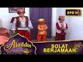 Download Lagu Aladdin Dan Mustofa Solat Berjamaah  -  Aladdin Eps 31 Part 1