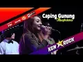 Lagu Caping Gunung - MAQDALENA[KEN AROCK Live Mojo Kediri]