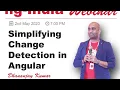 ng-India Webinar Simplifying Change Detection in Angular