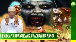 hii ni dua ya kuwaangamiza wachawi na wanga