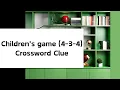 Children s game 4-3-4 Crossword Clue