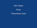 Download Lagu Those Brown Eyes ----- John Hogan +s Underneath