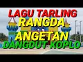 Download Lagu LAGU TARLING RANGDA ANGETAN DANGDUT KOPLO