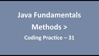 Coding Practice - 31 Methods Java Fundamentals NxtWave CCBP