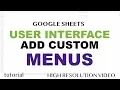 Add Custom Menu - Google Sheets User Interface UI Apps Script Series Part 1