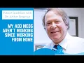 My ADD Meds Aren t Working Since Working From Home - Patient Questions with Dr Arthur Bregman