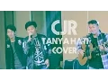 Lagu Tanya Hati cover by CJR