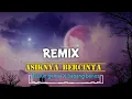 Download Lagu REMIX _ASYIKNYA BERCINTA 🔥-nasrun genial X babang benoz 🔥