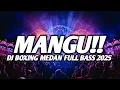 Download Lagu BOXING MEDAN TERBARU !! DJ MANGU JUNGLE DUTCH BOXING MEDAN FULL BASS 2025