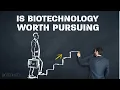 Should You Pursue Biotechnology