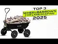 Top 3 BEST Wheelbarrow for Landscaping