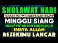 Download Lagu SHOLAWAT PENARIK REZEKI PALING DAHSYAT, Sholawat Nabi Muhammad SAW, SALAWAT JIBRIL PALING MERDU