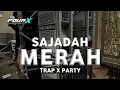 Lagu DJ SAJADAH MERAH | TRAP X PARTY MIDDLE KEPLAK FXM TEAM