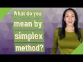 What do you mean by simplex method