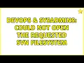 DevOps SysAdmins Could not open the requested SVN filesystem 2 Solutions