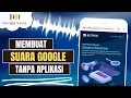 Download Lagu Cara Membuat Suara Google Tanpa Aplikasi