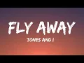 Lagu Tones And I - Fly Away (Lyrics)
