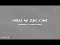 Ngeke Ng'suke Kuwe - Oncemore Six, Mmuso Worship | Lyrics & Translation