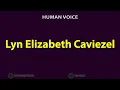 How To Pronounce Lyn Elizabeth Caviezel