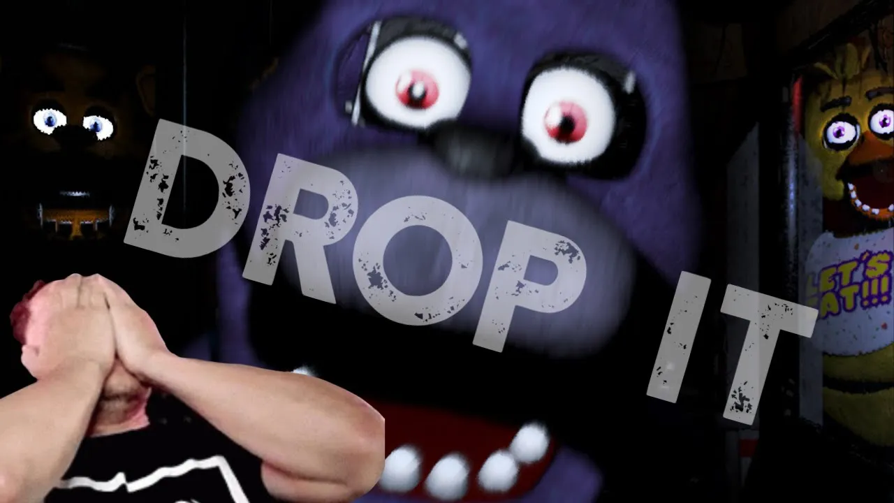 Drop it - Markiplier FNAF 1-4