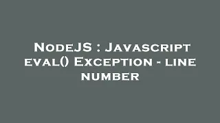 NodeJS Javascript eval Exception - line number