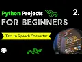 2 Text to Speech Converter in Python Python Projects For Beginners