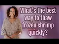 What s the best way to thaw frozen shrimp quickly
