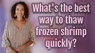 What s the best way to thaw frozen shrimp quickly