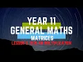 Year 11 General Maths - Matrices