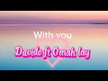 Download Lagu With you davido and omah lay(Lyric)