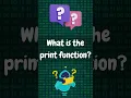 What is the print function in Python