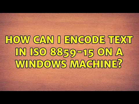 Download MP3 How can I encode text in ISO 8859-15 on a windows machine? (2 Solutions!!)