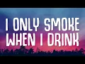 nimino - I Only Smoke When I Drink (Lyrics)