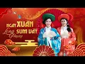 Download Lagu NGÀY XUÂN LONG PHỤNG SUM VẦY - Nhạc Xuân 2025| MV Nhạc Tết kết hợp Parody| Nghe là Thấy Tết