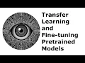 Transfer Learning and Fine-tuning Pretrained Models
