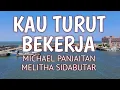 KAU TURUT BEKERJA LIRIK - MICHAEL PANJAITAN - MELITHA SIDABUTAR