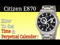 Citizen E870 Full Setting Instructions How To Set Time and Perpetual Calendar