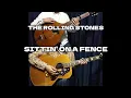 Download Lagu Sittin' On A Fence - the rolling stones   guitar cover