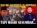 Lagu Gus El Akhirnya Klarifikasi Tapi Masih Sesumbar Mau Ratakan..? Gus Kebanggaan NU Memang Beda.?