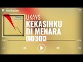 Download Lagu Ukays - Kekasih Ku Di Menara [Lirik]