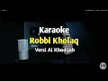 Download Lagu Karaoke Robbi Kholaq Nada Cewek Versi Ai Khadijah Lirik Video