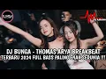 Download Lagu DJ BUNGA - THOMAS ARYA BREAKBEAT TERBARU 2024 FULL BASS PALING ENAK ( DJ NISA FT @DJ_ASAHANV2 )