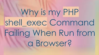 Why is my PHP shell - exec Command Failing When Run from a Browser