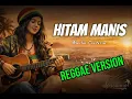 Lagu Hitam Manis – Emilia Contessa | Reggae Cover (Female Vocal) 🌴🎶