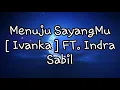 Download Lagu Ivanka - Menuju SayangMu FT. Indra Sabil [ Lirik ] 🎵