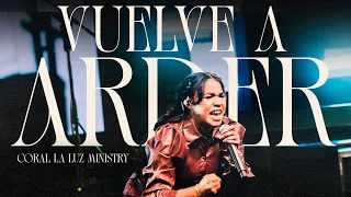 vuelve a arder coral la luz versi n en vivo 