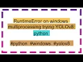 RuntimeError on windows multiprocessing trying YOLOv8 python