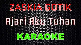 Download Zaskia Gotik - Ajari Aku Tuhan [Karaoke] | LMusical MP3